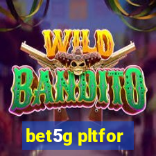 bet5g pltfor